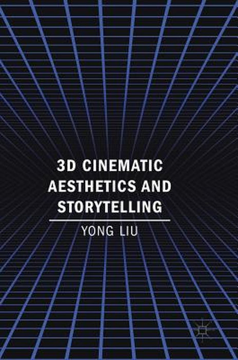 3D Cinematic Aesthetics and Storytelling by Yong Liu