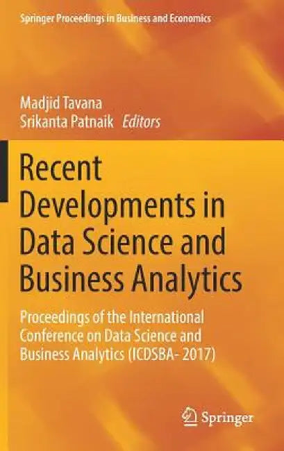 Recent Developments in Data Science and Business Analytics: Proceedings of the International Conference on Data Science and Business Analytics (Icdsba by Madjid Tavana
