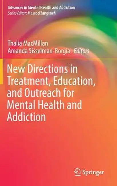 New Directions in Treatment, Education, and Outreach for Mental Health and Addiction by Thalia MacMillan