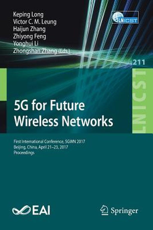 5g for Future Wireless Networks: First International Conference, 5gwn 2017, Beijing, China, April 21-23, 2017, Proceedings by Keping Long
