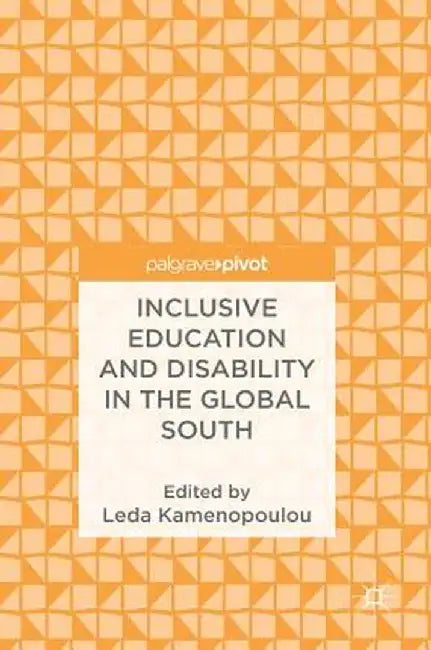 Inclusive Education and Disability in the Global South by Leda Kamenopoulou