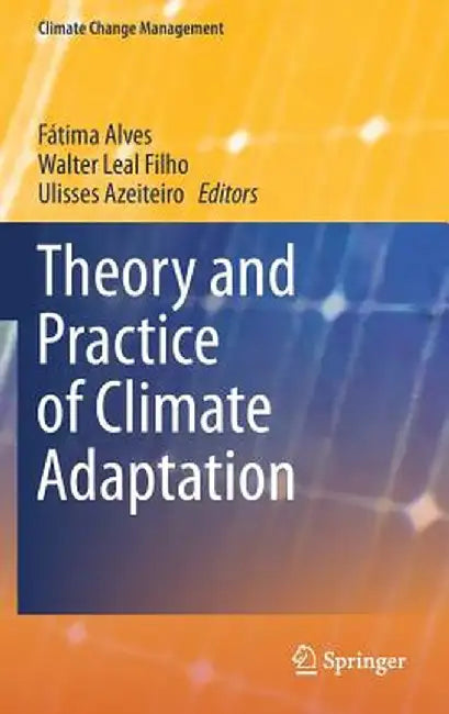 Theory and Practice of Climate Adaptation by Fátima Alves
