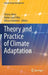 Theory and Practice of Climate Adaptation by Fátima Alves