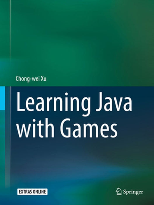 Learning Java with Games by Chong-Wei Xu