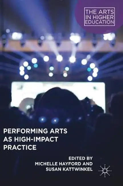 Performing Arts as High-Impact Practice by Michelle Hayford