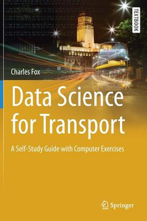 Data Science for Transport A Self-Study Guide with Computer Exercises by Fox