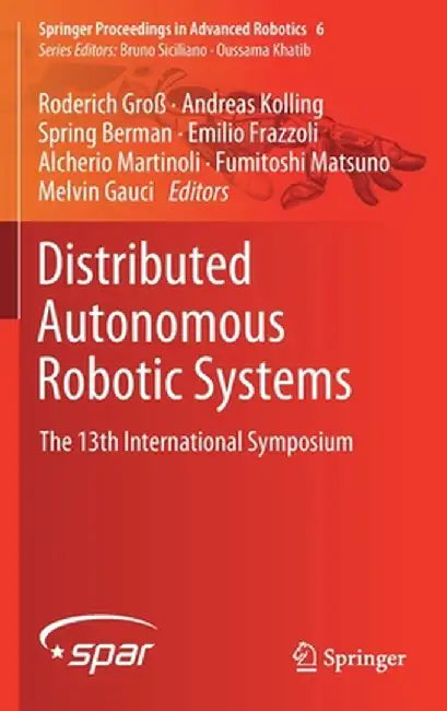 Distributed Autonomous Robotic Systems: The 13th International Symposium by Roderich Groß
