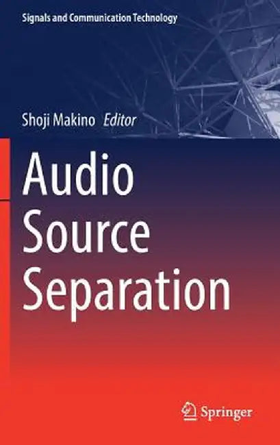 Audio Source Separation by Shoji Makino