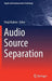 Audio Source Separation by Shoji Makino