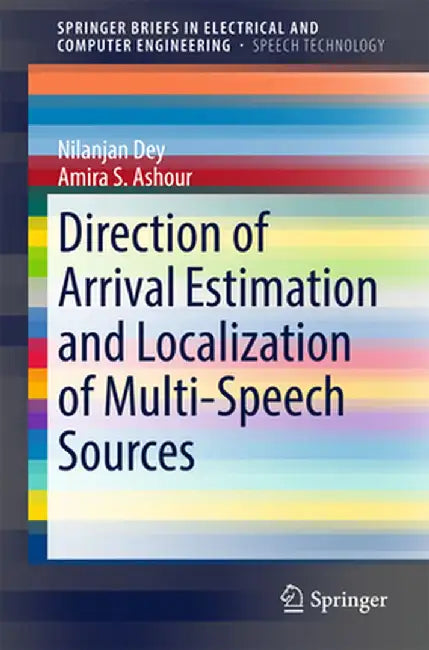 Direction of Arrival Estimation and Localization of Multi-Speech Sources by Nilanjan Dey