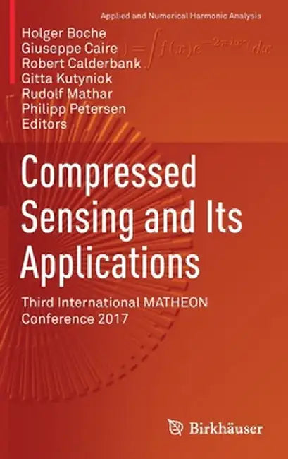Compressed Sensing and Its Applications: Third International Matheon Conference 2017 by Holger Boche