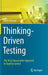 Thinking-Driven Testing: The Most Reasonable Approach to Quality Control by Adam Roman