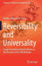 Reversibility and Universality: Essays Presented to Kenichi Morita on the Occasion of His 70th Birthday by Andrew Adamatzky