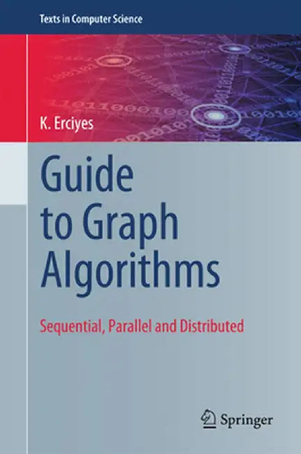 Guide to Graph Algorithms-Sequential Parallel and Distributed by Erciyes
