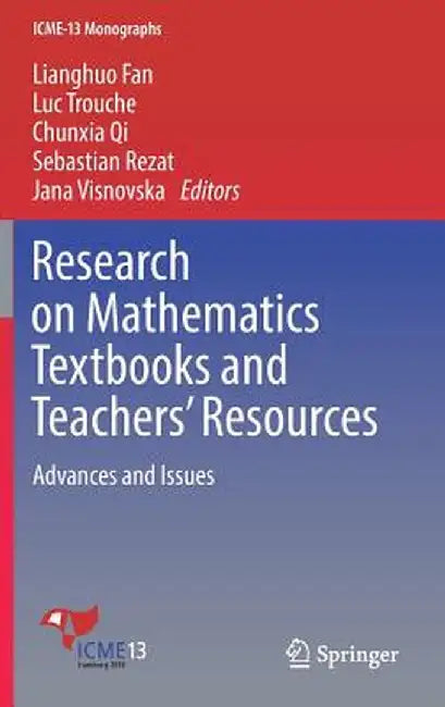 Research on Mathematics Textbooks and Teachers' Resources: Advances and Issues by Lianghuo Fan