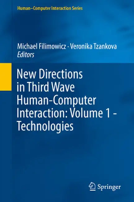 New Directions in Third Wave Human-Computer Interaction: Volume 1 - Technologies by Michael Filimowicz