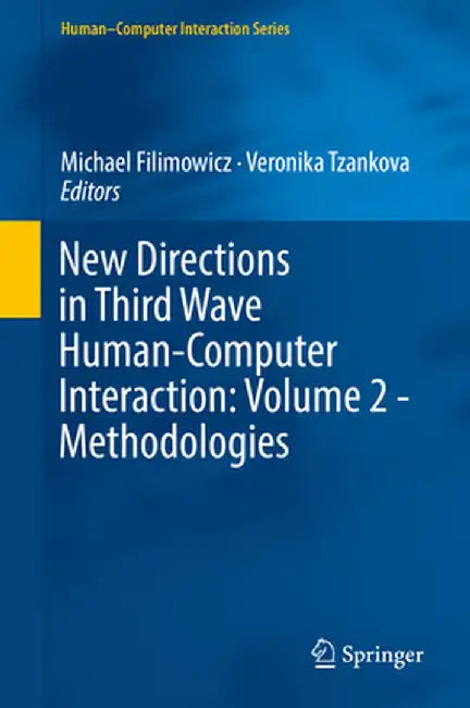 New Directions in Third Wave Human-Computer Interaction: Volume 2 - Methodologies by Michael Filimowicz