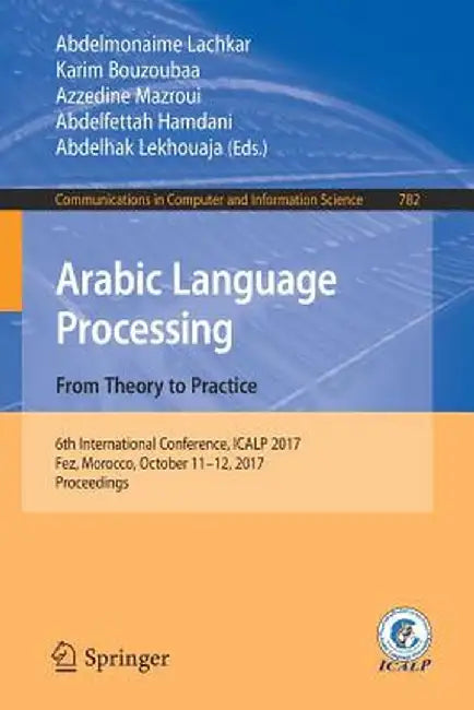Arabic Language Processing: From Theory to Practice: 6th International Conference, Icalp 2017, Fez, Morocco, October 11-12, 2017, Proceedings by Abdelmonaime Lachkar