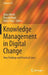 Knowledge Management in Digital Change: New Findings and Practical Cases by Klaus North