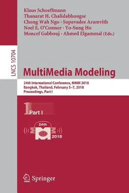 Multimedia Modeling: 24th International Conference, MMM 2018, Bangkok, Thailand, February 5-7, 2018, Proceedings, Part I by Klaus Schoeffmann