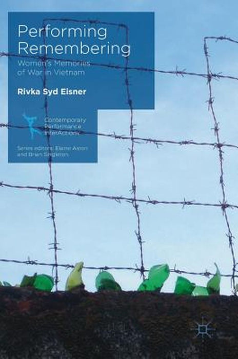 Performing Remembering: Women's Memories of War in Vietnam by Rivka Syd Eisner