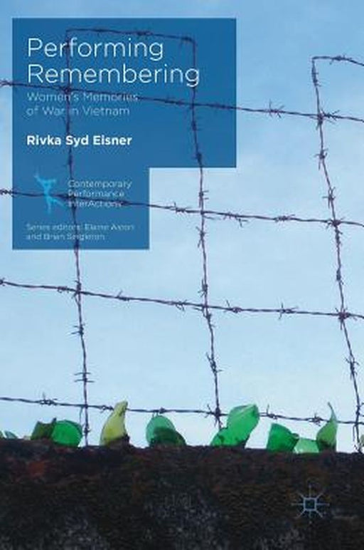 Performing Remembering: Women's Memories of War in Vietnam by Rivka Syd Eisner