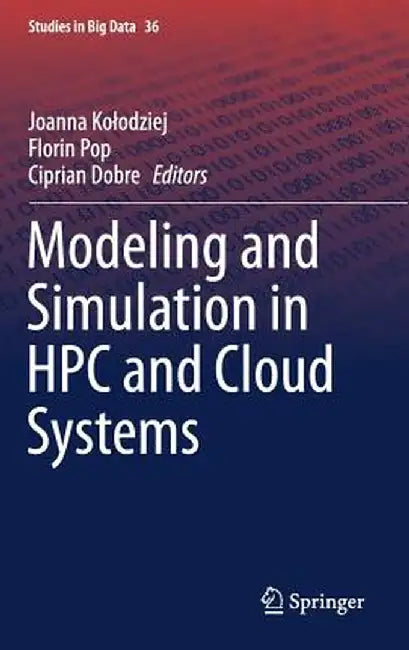 Modeling and Simulation in HPC and Cloud Systems by Joanna Kolodziej