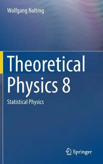 Theoretical Physics 8: Statistical Physics by Wolfgang Nolting