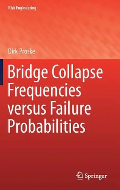 Bridge Collapse Frequencies Versus Failure Probabilities by Dirk Proske