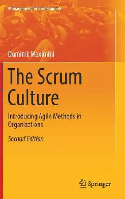 The Scrum Culture: Introducing Agile Methods in Organizations by Dominik Maximini