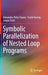 Symbolic Parallelization of Nested Loop Programs by Alexandru-Petru Tanase