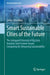 Smart Sustainable Cities of the Future: The Untapped Potential of Big Data Analytics and Context-Aware Computing for Advancing Sustainability by Simon Elias Bibri