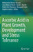 Ascorbic Acid in Plant Growth, Development and Stress Tolerance by Mohammad Anwar Hossain