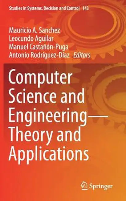Computer Science and Engineering--Theory and Applications by Mauricio A. Sanchez