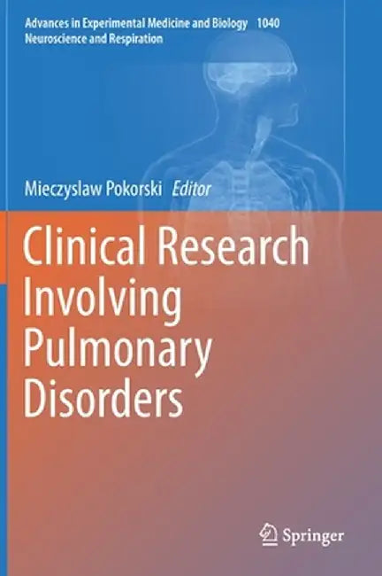 Clinical Research Involving Pulmonary Disorders by Mieczyslaw Pokorski
