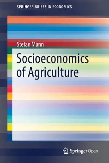 Socioeconomics of Agriculture by Stefan Mann
