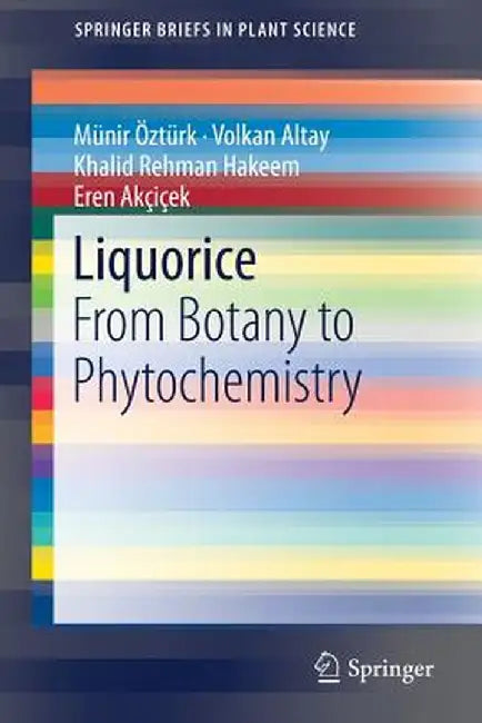 Liquorice: From Botany to Phytochemistry by Münir Öztürk