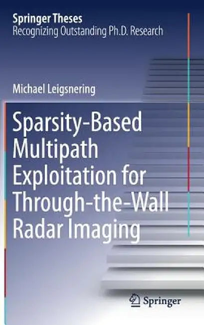 Sparsity-Based Multipath Exploitation for Through-The-Wall Radar Imaging by Michael Leigsnering
