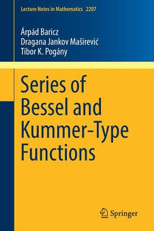 Series of Bessel and Kummer-Type Functions:: Lecture Notes in Mathematics by rpd Baricz; Dragana Jankov Maairevi ; Tibor K. Pogny