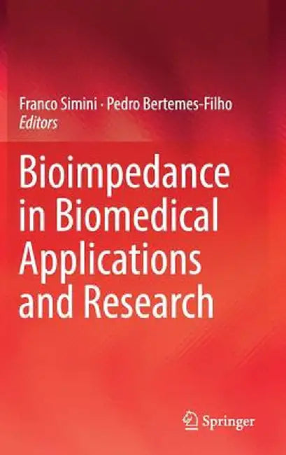 Bioimpedance in Biomedical Applications and Research by Franco Simini