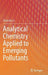 Analytical Chemistry Applied to Emerging Pollutants by Silvio Vaz Jr