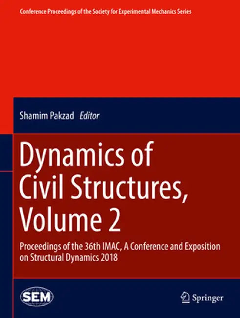 Dynamics of Civil Structures, Volume 2: Proceedings of the 36th Imac, a Conference and Exposition on Structural Dynamics 2018 by Shamim Pakzad