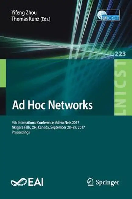 AD Hoc Networks: 9th International Conference, Adhocnets 2017, Niagara Falls, On, Canada, September 28-29, 2017, Proceedings by Yifeng Zhou