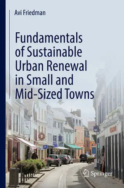 Fundamentals of Sustainable Urban Renewal in Small and Mid-Sized Towns by Avi Friedman