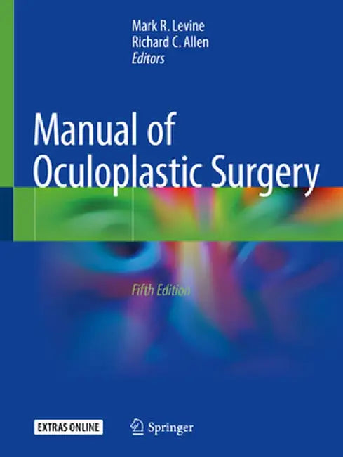 Manual of Oculoplastic Surgery by Mark R. Levine