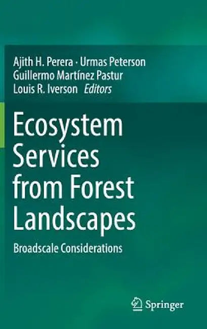 Ecosystem Services from Forest Landscapes: Broadscale Considerations by Ajith H. Perera