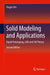 Solid Modeling and Applications-Rapid Prototyping CAD and CAE Theory by Um