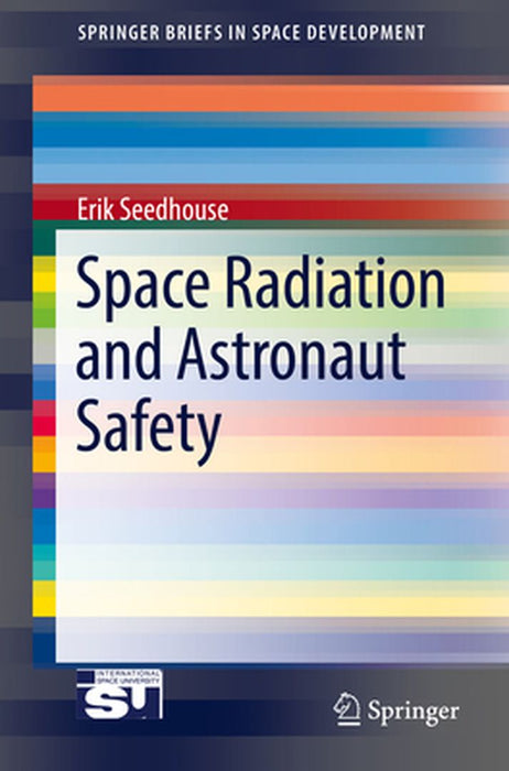 Space Radiation and Astronaut Safety by Erik Seedhouse