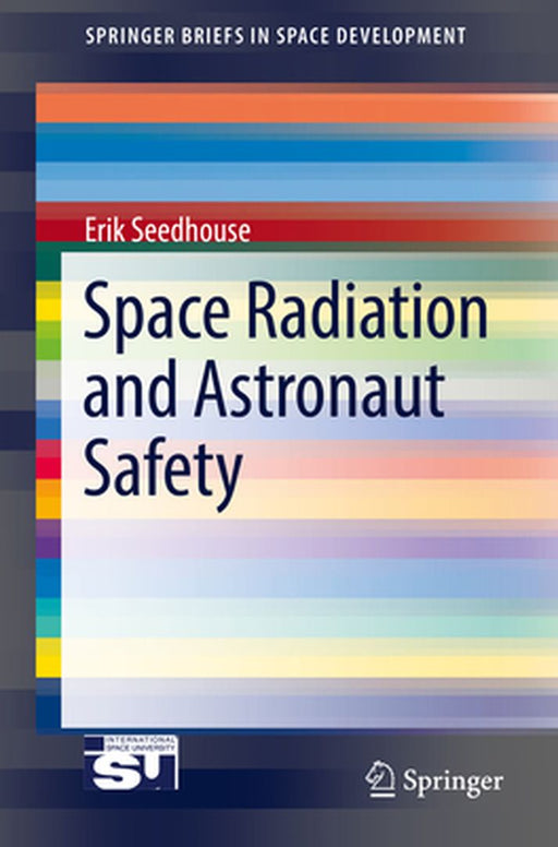 Space Radiation and Astronaut Safety by Erik Seedhouse