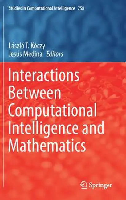 Interactions Between Computational Intelligence and Mathematics by László T. Kóczy